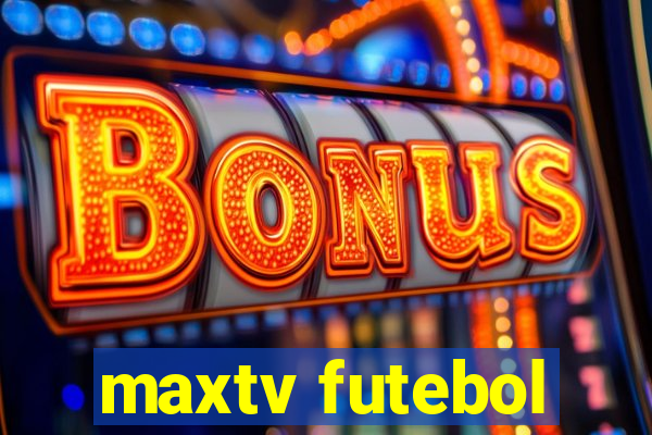 maxtv futebol